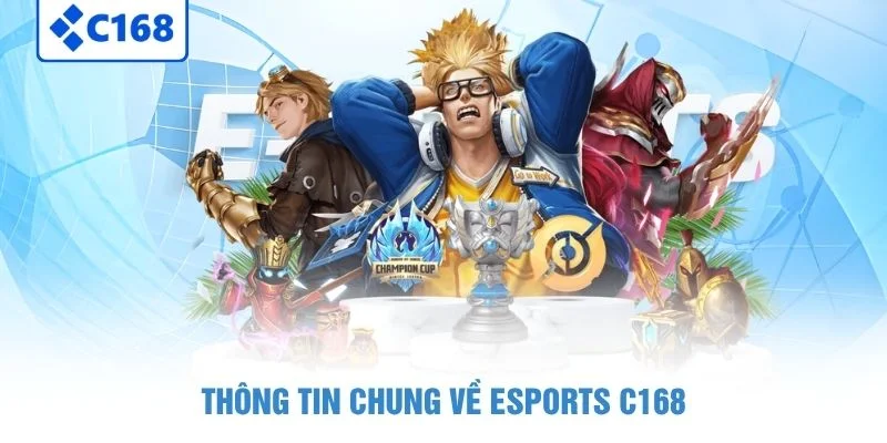 eSports C168 - Bí Quyết Cá Cược Nâng Cao Tỷ Lệ Thắng Lớn 2026 2 Thông tin chung về eSports C168